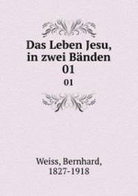 Das Leben Jesu, in zwei Bnden. 01