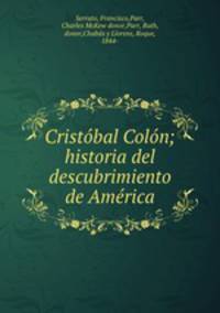 Cristobal Colon; historia del descubrimiento de America