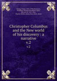 Christopher Columbus and the New world of his discovery : a narrative. v.2