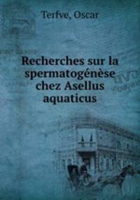 Recherches sur la spermatogenese chez Asellus aquaticus