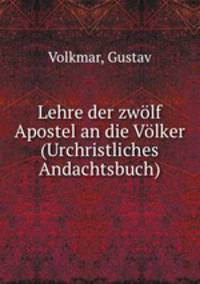 Lehre der zwolf Apostel an die Volker (Urchristliches Andachtsbuch)