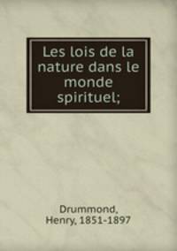 Les lois de la nature dans le monde spirituel;