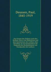 Das System des Vednta nach den Brahma-Stra`s des Bdaryana und dem Kommentare des akara ber Dieselben als ein Kompendium der Dogmatik des Brahmanismus von Standpunkte des akara