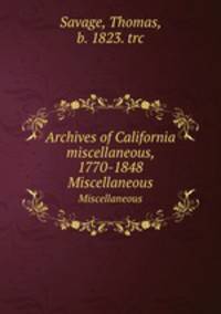 Archives of California miscellaneous, 1770-1848. Miscellaneous