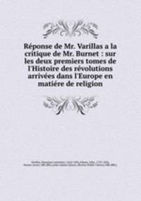 Reponse de Mr. Varillas a la critique de Mr. Burnet : sur les deux premiers tomes de l