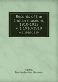 Records of the Indian museum, 1910-1925. v. 1 1910-1919