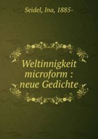 Weltinnigkeit microform : neue Gedichte
