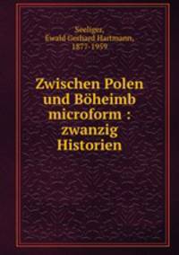 Zwischen Polen und Bheimb microform : zwanzig Historien