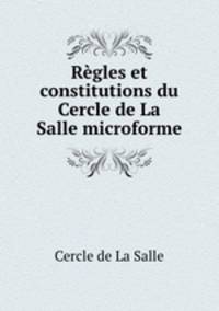 Regles et constitutions du Cercle de La Salle microforme