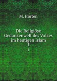 Die Religise Gedankenwelt des Volkes im heutigen Islam. 1