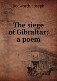 The siege of Gibraltar; a poem