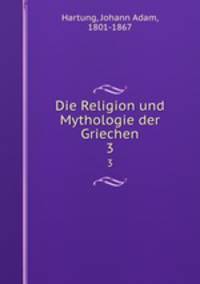 Die Religion und Mythologie der Griechen. 3