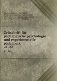 Zeitschrift fr pdagogische psychologie und experimentelle pdagogik. 21-22