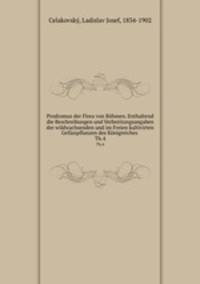 Prodromus der Flora von Bhmen. Enthaltend die Beschreibungen und Verbreitungsangaben der wildwachsenden und im Freien kultivirten Gefsspflanzen des Knigreiches . Th.4