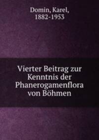 Vierter Beitrag zur Kenntnis der Phanerogamenflora von Bhmen