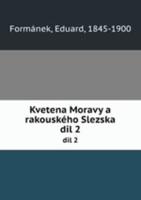 Kvetena Moravy a rakouskho Slezska. dil 2