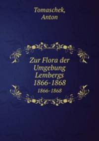 Zur Flora der Umgebung Lembergs. 1866-1868