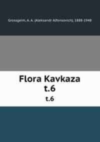 Флора Кавказа. t.6