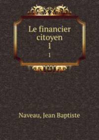 Le financier citoyen. 1