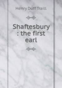 Shaftesbury : the first earl