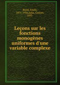 Leons sur les fonctions monognes uniformes d`une variable complexe