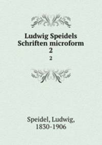 Ludwig Speidels Schriften microform. 2