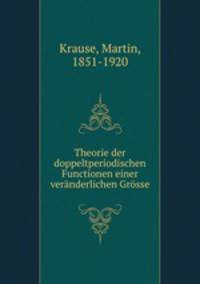 Theorie der doppeltperiodischen Functionen einer veranderlichen Grosse