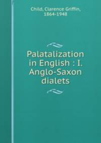 Palatalization in English : I. Anglo-Saxon dialets