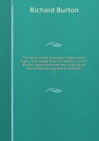 The book of the thousand nights and a night ; translated from the Arabic / by R. F. Burton. Reprinted from the original ed. and edited by Leonard G. Smithers. 5