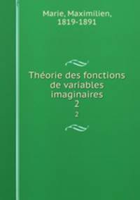 Thorie des fonctions de variables imaginaires. 2