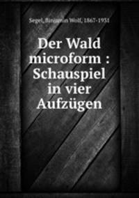 Der Wald microform : Schauspiel in vier Aufzugen