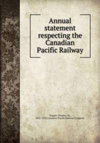Annual statement respecting the Canadian Pacific Railway