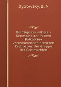 Beitrage zur naheren Kenntniss der in dem Baikal-See vorkommenden niederen Krebse aus der Gruppe der Gammariden