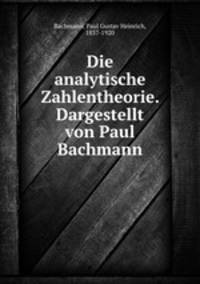 Die analytische Zahlentheorie. Dargestellt von Paul Bachmann