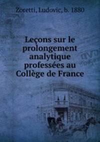 Lecons sur le prolongement analytique professees au College de France