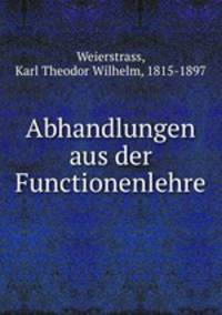 Abhandlungen aus der Functionenlehre