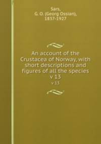 An account of the Crustacea of Norway, with short descriptions and figures of all the species. v 13