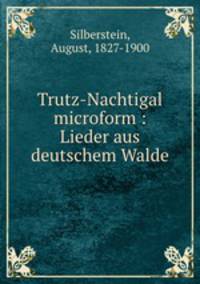 Trutz-Nachtigal microform : Lieder aus deutschem Walde