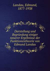 Darstellung und Begrundung einiger neuerer Ergebnisse der Funktionentheorie von Edmund Landau