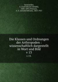 Die Klassen und Ordnungen der Arthropoden : wissenschaftlich dargestellt in Wort und Bild. v 13.