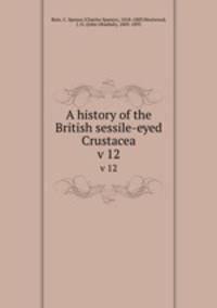 A history of the British sessile-eyed Crustacea. v 12