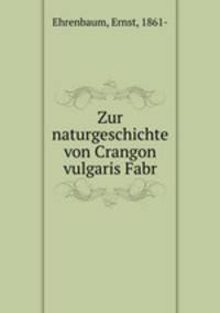 Zur naturgeschichte von Crangon vulgaris Fabr.