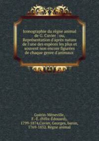 Iconographie du regne animal de G. Cuvier : ou, Representation d