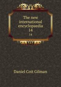 The new international encyclopaedia. 14