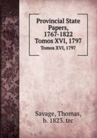 Provincial State Papers, 1767-1822. Tomos XVI, 1797