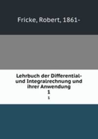 Lehrbuch der Differential- und Integralrechnung und ihrer Anwendung. 1
