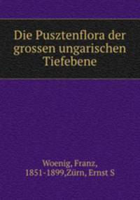 Die Pusztenflora der grossen ungarischen Tiefebene