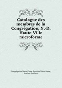 Catalogue des membres de la Congregation, N.-D. Haute-Ville microforme