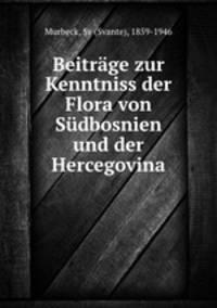 Beitrge zur Kenntniss der Flora von Sdbosnien und der Hercegovina