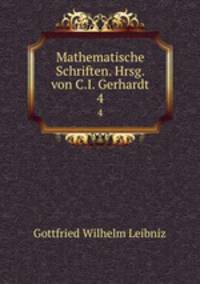 Mathematische Schriften. Hrsg. von C.I. Gerhardt. 4